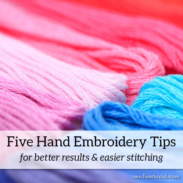 Five Hand Embroidery Tips Better Results Easier Stitching
